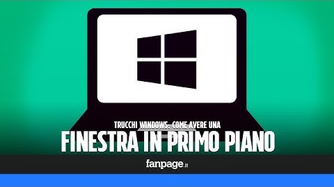 Trucchi Windows: come avere una finestra in primo piano