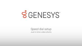 Genesys University: Speed Dial Setup in Interaction Desktop screenshot 4