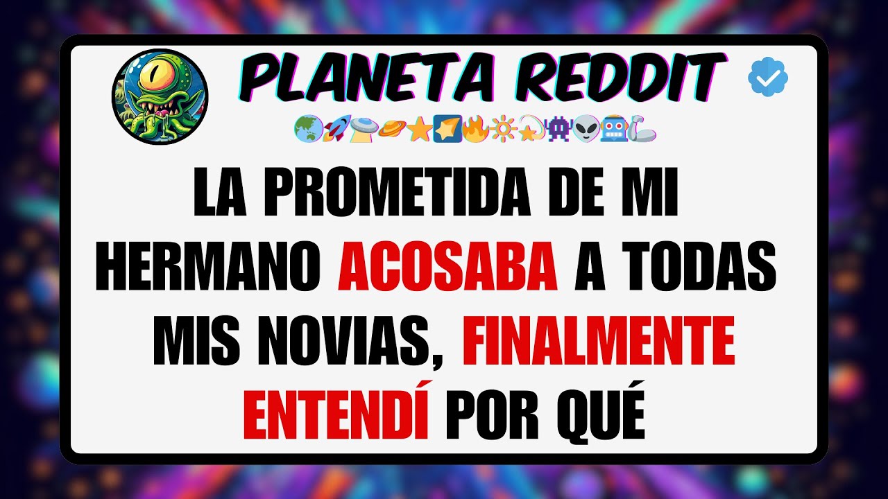 La Prometida De Mi Hermano Acosaba A Todas Mis Novias, Finalmente Entendí Por Qué