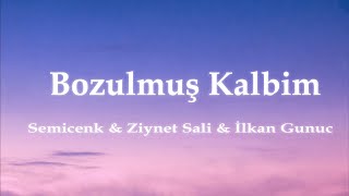 Semicenk & Ziynet Sali & İlkan Gunuc ╸ Bozulmuş Kalbim (Sözleri/Lyrics) | Uzi, Sefo