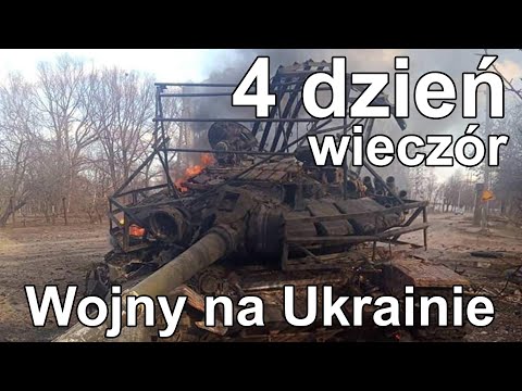 4. dzień Wojny na Ukrainie wieczór