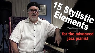 15 Stylistic Elements for the Advanced Jazz Pianist - Master Class with Dave Frank