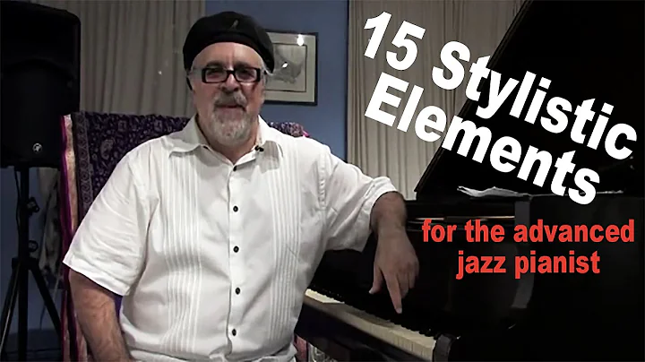 15 Stylistic Elements for the Advanced Jazz Pianis...