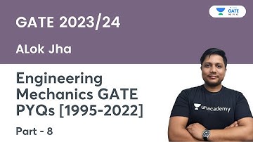 Engineering Mechanics GATE PYQs (1995-2022) | Part-8 | Alok Jha | GATE 2023