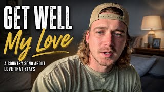 Get Well, My Love ❤️ - Morgan Wallen Style (OFFICIAL LYRICS VIDEO 2026)