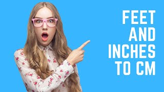Convert Feet And Inches To Cm Instantly