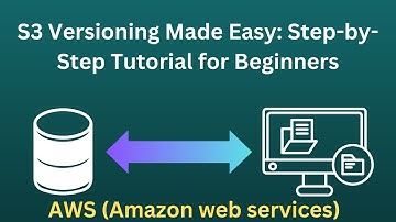 S3 Versioning Made Easy: Step-by-Step Tutorial for Beginners