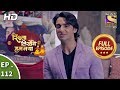 Rishta Likhenge Hum Naya - Ep 112 - Full Episode - 11th  April, 2018