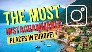 The Most Instagrammable Places in Europe!