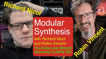 Modular Synthesis with Richard Nicol and Robin Vincent