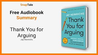 Thank You for Arguing by Jay Heinrichs: 8 Minute Summary