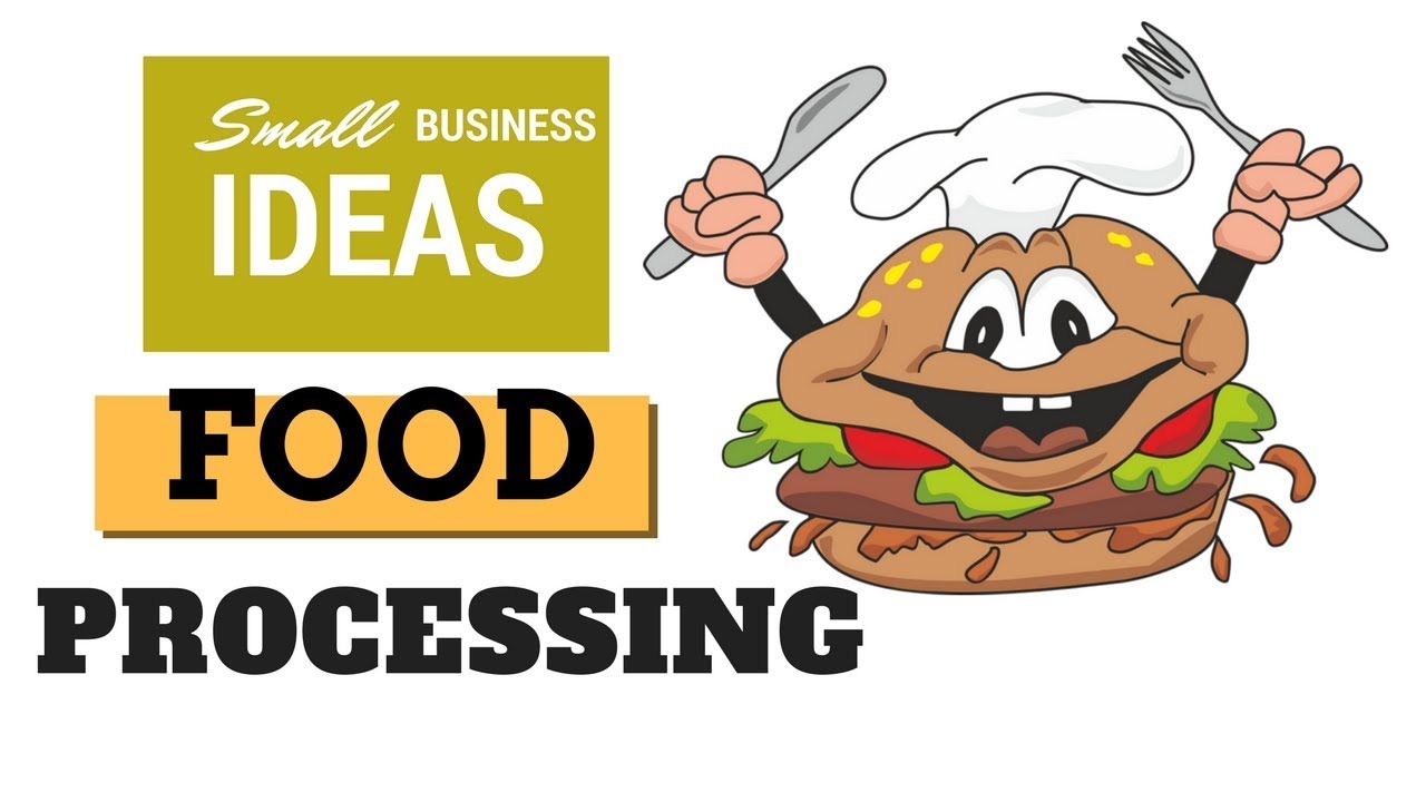 43 Small Food Manufacturing and Processing Business Ideas for 2018