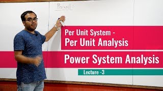 Per Unit Analysis | Per Unit System | Power System Analysis