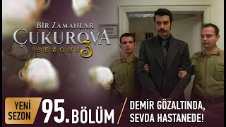 Bir Zamanlar Çukurova 95. Bölüm