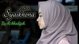 Syaikhona ~ ai khodijah | sholawat nabi