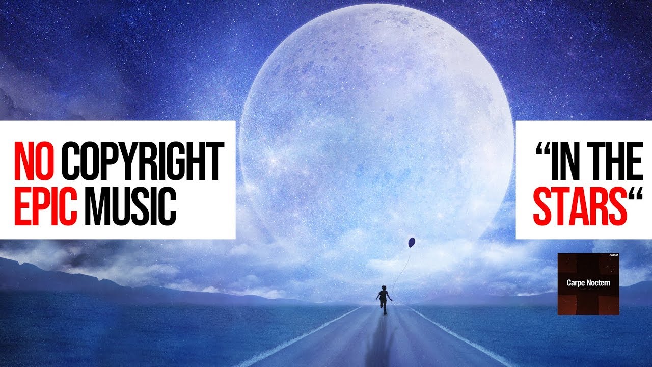 FREE EPIC MUSIC "In The Stars" No Copyright Music - Royalty Free To Use ...