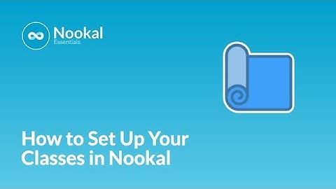 How to Set Up Your Classes in Nookal: Step-by-Step Guide