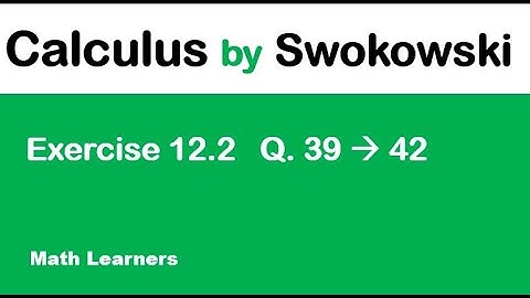 Calculus by Swokowski Ch 12 Exercise 12.2 Q 39 to 42 for BS Math & Physics.