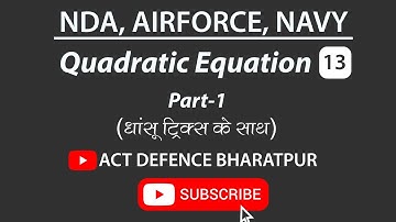 Quadratic Equation part -1  | Class - 13 | AIRFORCE X-Group, Navy(AA,SSR), NDA