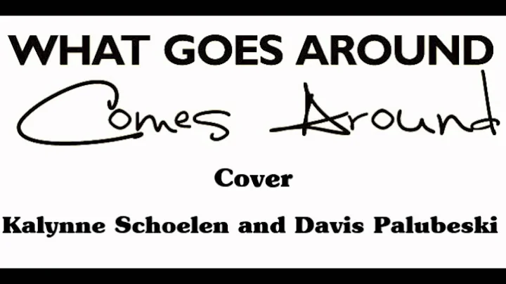 What Goes Around Comes Around (Cover)- Kalynne Sch...