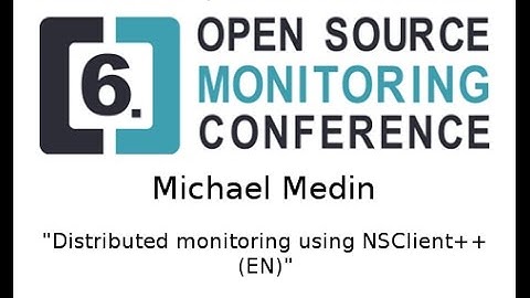 OSMC 2011 - Michael Medin: Distributed Monitoring Using NSClient++ (ENG)