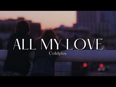 Vietsub | All My Love - Coldplay | Lyrics Video