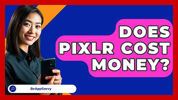 Does Pixlr Cost Money? - Be App Savvy