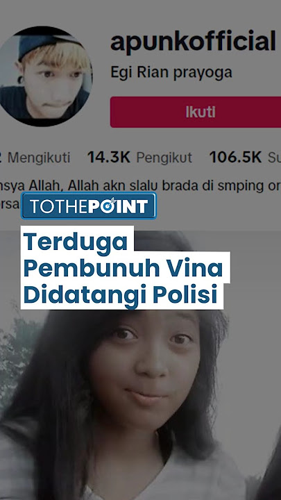 Pemilik Akun TikTok Egi Rian Prayoga Didatangi Polisi, Dicurigai Jadi Pembunuh Vina yang Masih Buron