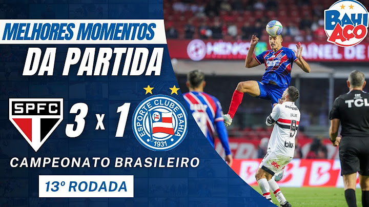 SÃO PAULO 3 X 1 BAHIA: ASSISTA AOS GOLS E MELHORES MOMENTOS DA PARTIDA - BRASILEIRÃO 2024