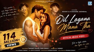 Dil Lagana Mana Tha (Official MV) Krish & Kishore Mondal | Kunaal V, Devv S | Sanam Johar Ashi Singh