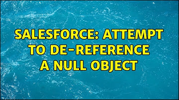 Salesforce: Attempt to de-reference a null object (3 Solutions!!)