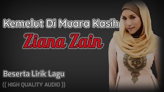 KEMELUT DI MUARA KASIH - ZIANA ZAIN (HIGH QUALITY AUDIO) WITH LYRIC | LAGU WANITA 90AN