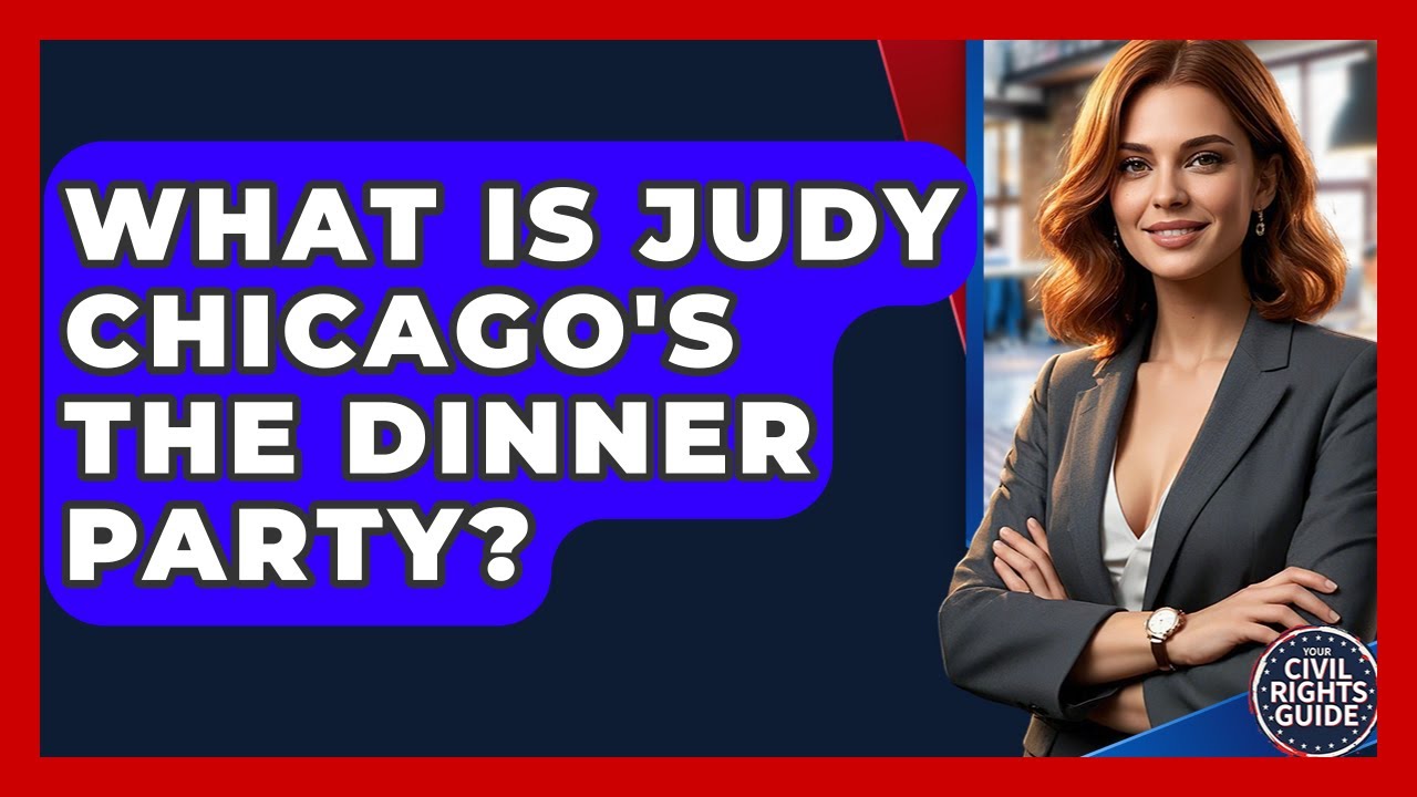 What Is Judy Chicago's The Dinner Party? - Your Civil Rights Guide