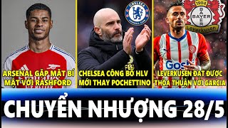 CHUYỂN NHƯỢNG 28/5 | ARSENAL GẶP MẶT BÍ MẬT RASHFORD, CHELSEA CÔNG BỐ HLV MỚI, LEVERKUSEN MUA GARCIA