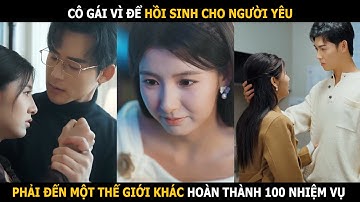 Cô gái vì để hồi sinh cho người yêu, phải đến một thế giới khác hoàn thành 100 nhiệm vụ