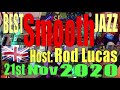 Best Smooth Jazz : 21st November 2020 : Host Rod Lucas