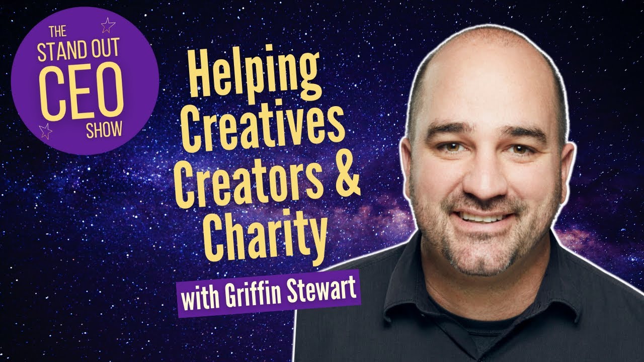 Helping Video Creatives, Creators & Charity with Griffin Stewart