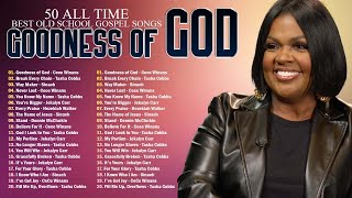 Top 50 Best Gospel Songs of All Time | GOODNESS OF GOD | CeCe Winans  Tasha Cobbs  Jekalyn Carr