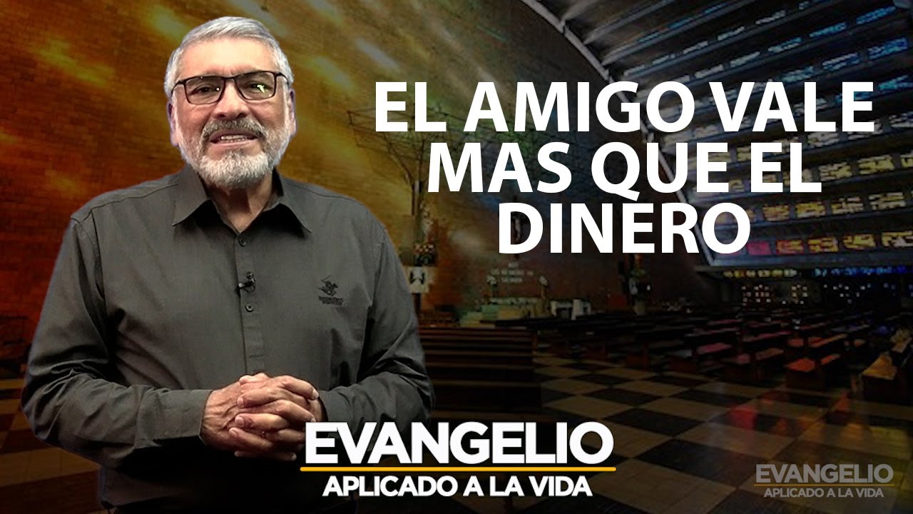 EL AMIGO VALE MAS QUE EL DINERO | Evangelio Aplicado (SAN LUCAS 16, 1-16) - Salvador Gomez