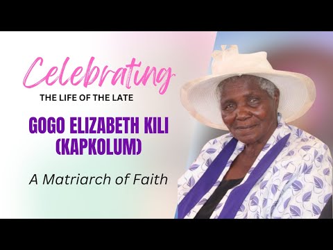 Celebrating The Life of The Late Gogo Elizabeth Kili (Kapkolum)