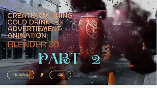 How to Make a CGI Cold Drink Ad | Part 2: Detailed Workflow| Blender@bhatiamoviecreatives