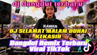 Download Lagu DJ SELAMAT MALAM DUHAI KEKASIH Dangdut Remix Terbaru Viral TikTok MP3