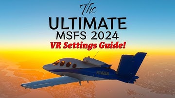 The BEST VR Settings for Smooth Flight in MSFS 2024!