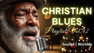 Download Lagu [2+ Hour Playlist] Jesus, I Need You ✝️ Christian Blues | Soulful Worship | Vol. 42 MP3