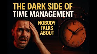 The Dark Side of Time Management Nobody Talks About