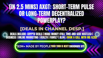 [In 2.5 mins] AXGT: Short-Term Pulse or Long-Term Decentralized Powerplay? [Crypto Deals In Desp.]