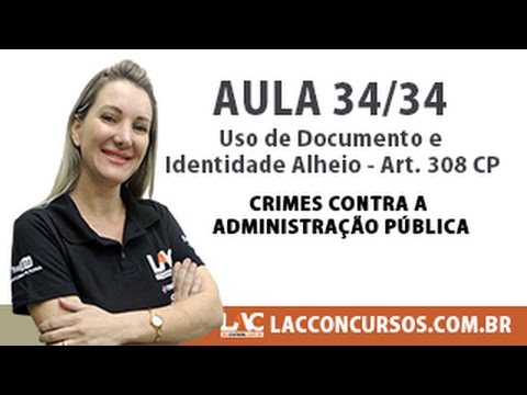 Uso de Documento e Identidade Alheio - Art. 308 CP - Crimes contra a Administração Pública - 34/34