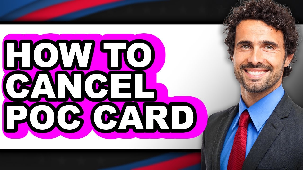 How to Cancel Poc Card - Step by Step