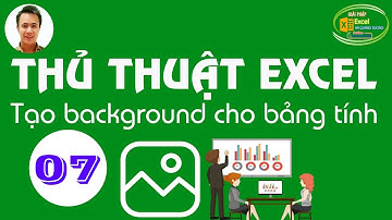 Hà Quang Dương|Thủ thuật Excel số 07| Tạo background cho bảng tính