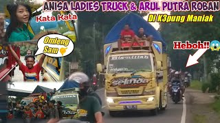 Hebohkan maniak tanah NGAPAK😱!!! Anisa ladies truk & Arul putra roban Di K3PUNG!!?